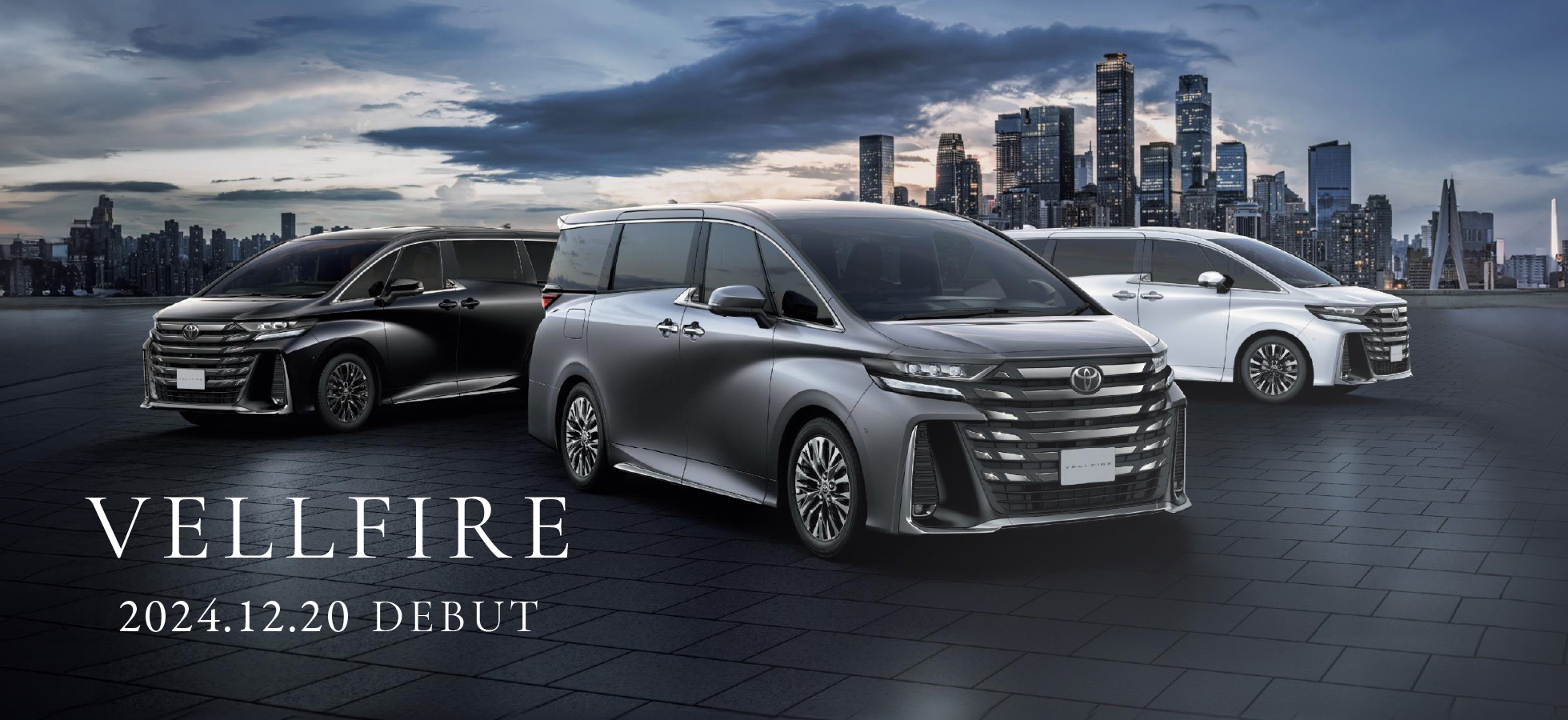 VELLFIRE 2024.12.20 DEBUT